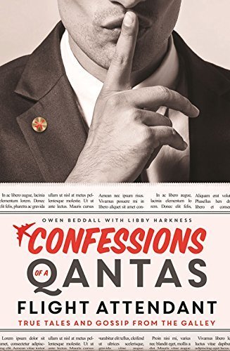 Confessions of a Qantas Flight Attendant: True Tales and Gossip from the Galley Paperback - April 1, 2015