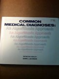 Common Medical Diagnoses: An Algorithmic Approach Paperback January, 1990