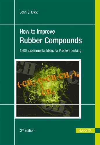 How to Improve Rubber Compounds: 1800 Experimental Ideas for Problem Solving Hardcover - February 4, 2014