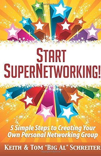 Start SuperNetworking!: 5 Simple Steps to Creating Your Own Personal Networking Group Paperback – September 19, 2014