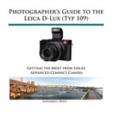 Photographer's Guide to the Leica D-Lux (Typ 109) Paperback March 15, 2015