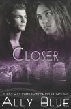Closer (Bay City Paranormal Investigations) Paperback - April 28, 2009