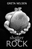 Shatter My Rock Paperback November 9, 2012