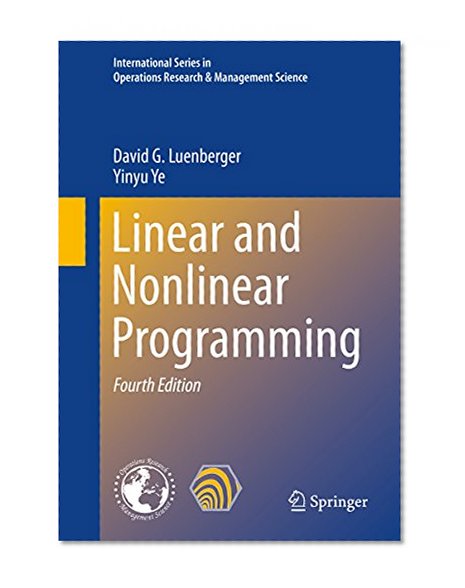 Linear and Nonlinear Programming (International Series in Operations Research & Management Science)