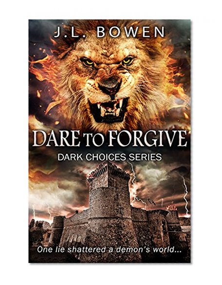 Dare to Forgive: Being A Teen in a Dark Paranormal Fantasy in a World of Myth and Legends (Dark Choices Book 2)