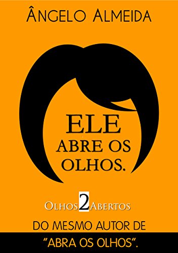 ELE ABRE OS OLHOS. Do mesmo autor de "Abra os olhos". (Portuguese Edition)