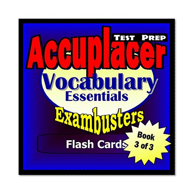 Accuplacer Test Prep Vocabulary Review--Exambusters Flash Cards--Workbook 3 of 3: Accuplacer Exam Study Guide (Exambusters Accuplacer)