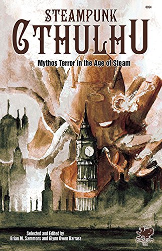 Steampunk Cthulhu: Mythos Terror in the Age of Steam