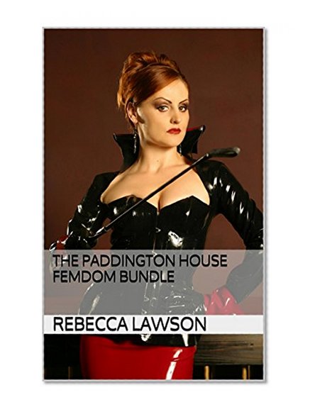 The Paddington House Femdom Bundle