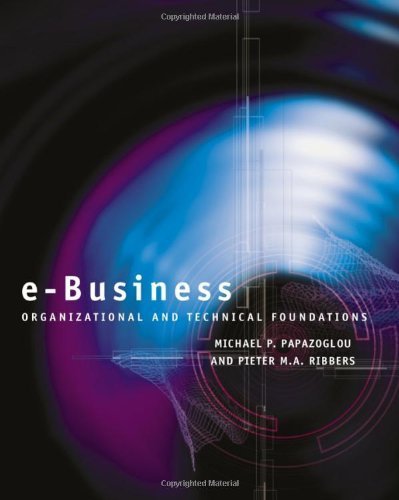 e-Business: Organizational and Technical Foundations by Papazoglou, Michael P., Ribbers, Pieter 1st edition (2006) Paperback