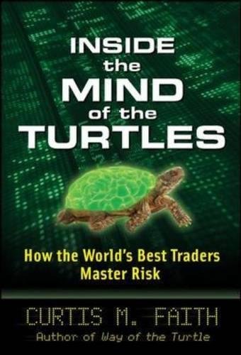 Inside the Mind of the Turtles: How the World's Best Traders Master Risk by Faith, Curtis 1st edition (2009) Hardcover