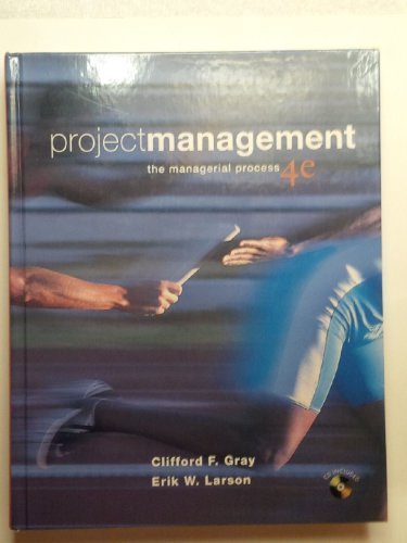Project Management: The Managerial Process (McGraw-Hill/Irwin Series Operations and Decision Sciences) by Clifford F. Gray, Erik W. Larson 4th edition (2008) Hardcover