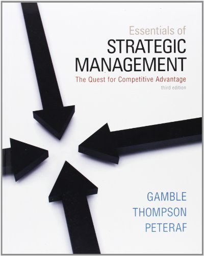Essentials of Strategic Management: The Quest for Competitive Advantage by Gamble, John, Thompson, Jr., Arthur, Peteraf, Margaret 3rd edition (2012) Paperback
