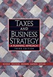 Taxes and Business Strategy: A Planning Approach (3rd Edition) by Scholes, Myron S., Wolfson, Mark A., Erickson, Merle M., May 3rd edition (2004) Hardcover