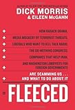 Fleeced: How Barack Obama, Media Mockery of Terrorist Threats, Liberals Who Want to Kill Talk Radio, the Do-Nothing Congress, Companies That Help Iran, and Washington Lobbyists for Foreign Governments Are Scamming Us ... and What to Do About It by Morris, Dick, McGann, Eileen 1st edition (2008) Hardcover