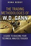 The Trading Methodologies of W.D. Gann: A Guide to Building Your Technical Analysis Toolbox by Reddy, Hima 1st edition (2012) Hardcover