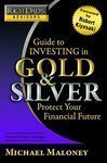 Rich Dad's Advisors: Guide to Investing In Gold and Silver: Protect Your Financial Future by Maloney, Michael 1st Printing edition (2008) Paperback