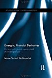 Emerging Financial Derivatives: Understanding exotic options and structured products (Routledge Advances in Risk Management) by Yen, Jerome, Lai, Kin Keung 1st edition (2014) Hardcover