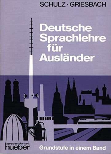 Deutsche Sprachlehre fur Auslander, Grundstufe in einem band by Dora Schulz Heinz Griesbach(1984-08)