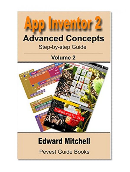 App Inventor 2 Tutorial Volume 2: Step-by-step: Advanced features including TinyDB