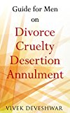Guide for Men on Divorce, Cruelty, Desertion, Annulment