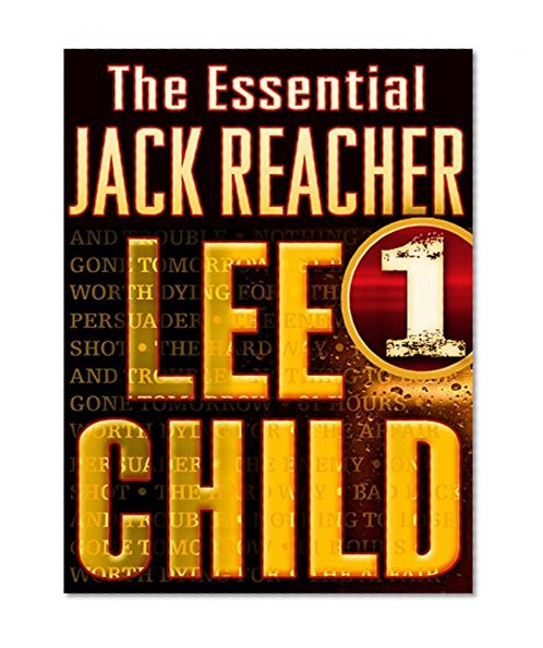 The Essential Jack Reacher, Volume 1, 7-Book Bundle: Persuader, The Enemy, One Shot, The Hard Way, Bad Luck and Trouble, Nothing to Lose, Gone Tomorrow
