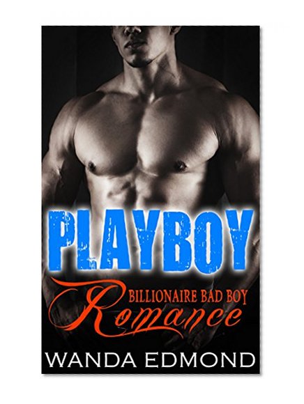 ROMANCE: PLAYBOY (Alpha Billionaire Bad Boy Taboo Stepbrother Romance) (Contemporary BDSM Forbidden Pregnancy New Adult)