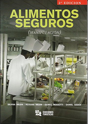 ALIMENTOS SEGUROS: ManipulaciÃ³n de alimentos de manera correcta para conservar su higiene, evitar enfermedades y mantener su color, olor, gusto y textura. (Spanish Edition)