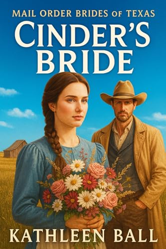 Cinders' Bride: Sweet Mail Order Bride Series (Mail Order Brides of Texas Book 1)