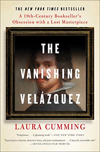 The Vanishing VelÃ¡zquez: A 19th Century Bookseller's Obsession with a Lost Masterpiece
