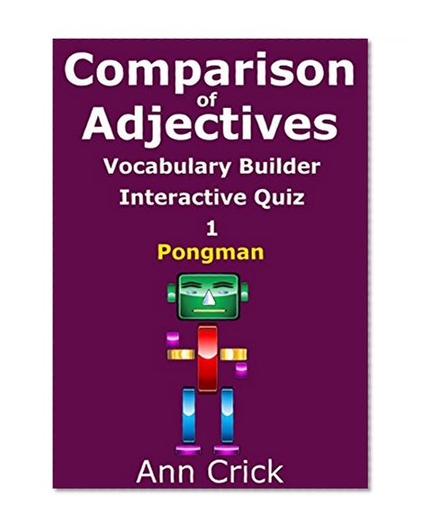 Comparison of Adjectives 1: Vocabulary Builder Interactive Quiz: Pongman (Secondary Schools Entrance Examination Revision Guides Book 25)