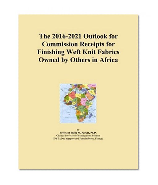 The 2016-2021 Outlook for Commission Receipts for Finishing Weft Knit Fabrics Owned by Others in Africa