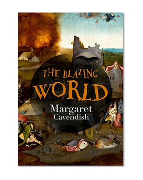 The Blazing World: The Original Classic Science Fiction