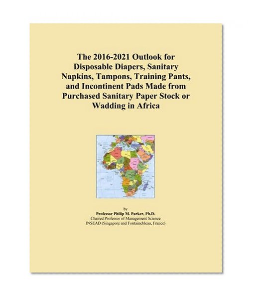 The 2016-2021 Outlook for Disposable Diapers, Sanitary Napkins, Tampons, Training Pants, and Incontinent Pads Made from Purchased Sanitary Paper Stock or Wadding in Africa