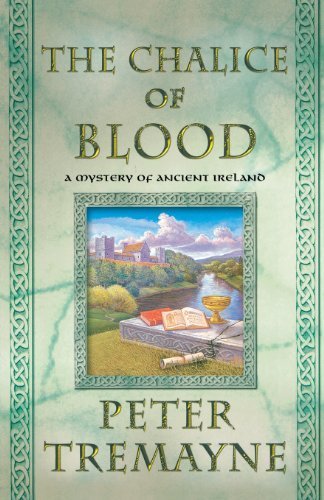 The Chalice of Blood: A Mystery of Ancient Ireland (Mysteries of Ancient Ireland featuring Sister Fidelma of Cashel) by Tremayne, Peter (2012) Paperback