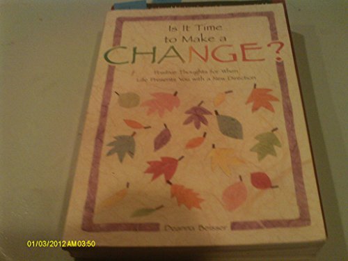 Is It Time To Make A Change?: Positive Thoughts for When Life Presents You With a New Direction - Special Edition (Self-Help & Recovery) by Beisser, Deanna (1997) Paperback