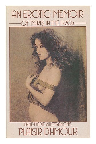 Plaisir D'Amour: An Erotic Memoir of Paris in the 1920s by Villefranche, Anne-Marie (1983) Hardcover