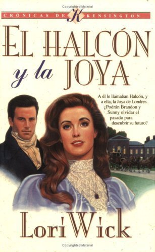El Halcon y la Joya: The Hawk and the Jewel (Kensington Chronicles #1) by Wick, Lori (1996) Paperback