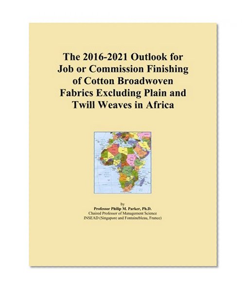 The 2016-2021 Outlook for Job or Commission Finishing of Cotton Broadwoven Fabrics Excluding Plain and Twill Weaves in Africa