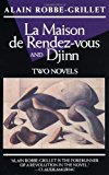 La Maison de Rendez-Vous and Djinn: Two Novels (Robbe-Grillet, Alain) by Robbe-Grillet, Alain (1994) Paperback