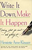 Write it Down, Make it Happen: Knowing What You Want - and Getting It! by Henriette Anne Klauser (2000) Paperback
