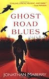 Ghost Road Blues by Jonathan Maberry (2006) Mass Market Paperback