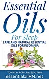 Essential Oils For Sleep: Natural Insomnia Remedies (Essential Oils For The Mind Body Spirit (Aromatherapy For Healing The Soul)