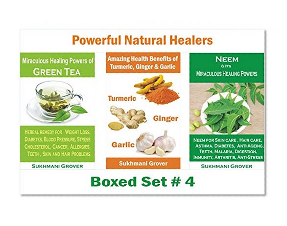 Miraculous Health Benefits of Neem, Green Tea, Turmeric, Ginger and Garlic: 3 Books Box Set - Uses of Neem, Turmeric Benefits, Ginger Benefits, Green tea ... Healers - 3 Books Boxed Sets Book 4)
