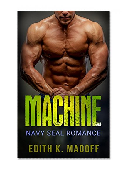 NAVY SEAL ROMANCE: Machine (Stepbrother Military New Adult Romance) (New Adult Stepbrother Seal Romance Short Stories)