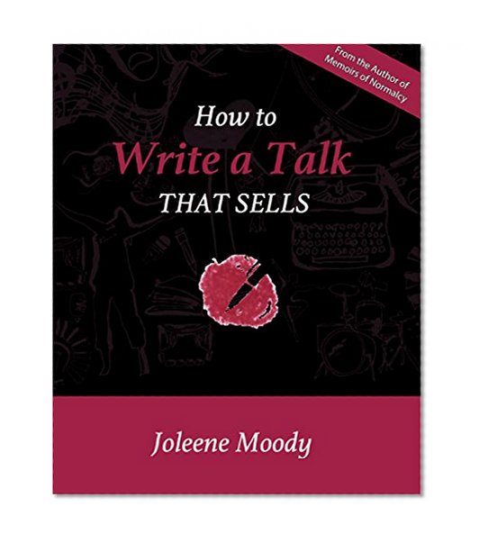 How to Write a Talk That Sells (Paid speaking Book 2)