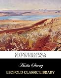 Seventh heaven: a play in three acts