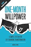 One-Month Willpower: A Simple System For Life-Changing Transformation
