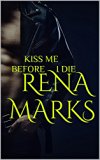 Kiss Me Before I Die