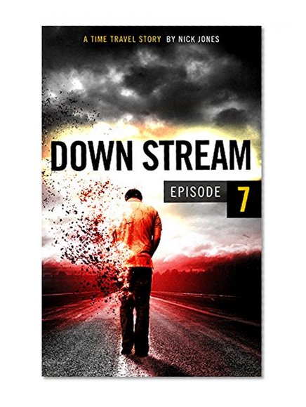 Downstream - Episode 7: A time travel story